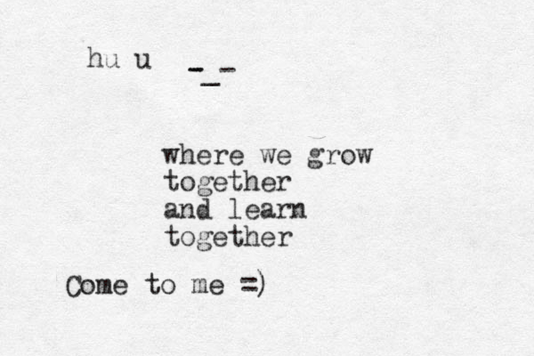 where we grow together and learn together Come to me =) -_- - hu u 