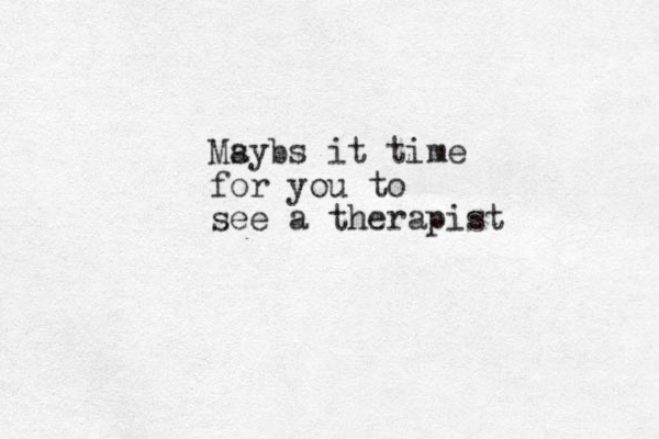 Ms aybs it time for you to see a therapist 