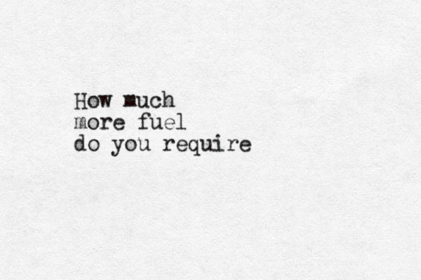How much more fuel do you require