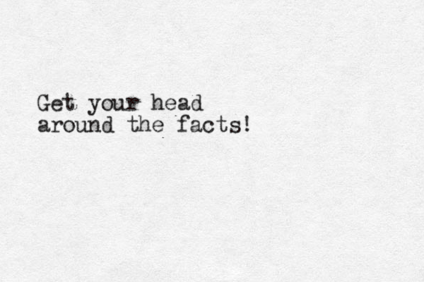 Get your head around the facts!