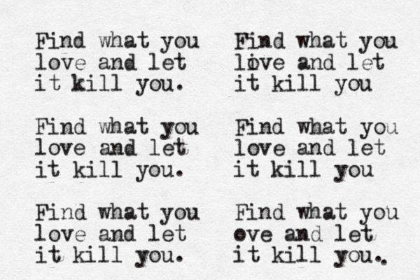 Find what you love and let it kill you. Find what you love and let it kill you. Find what you love and let it kill you. Find what you li ove and let it kill you Find what you love and let it kill you Find what you ove and let it kill you. . 