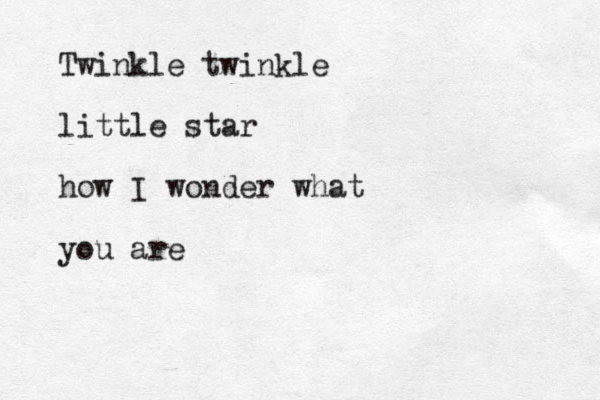 Twinkle twinkle little star how I wonder what you are