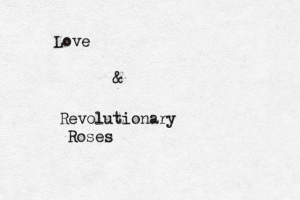 Love & Revolutionary Roses