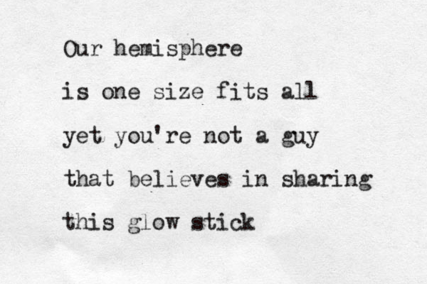 Our hemisphere is one size fits all yet you're not a guy that believes in sharing this glow stick