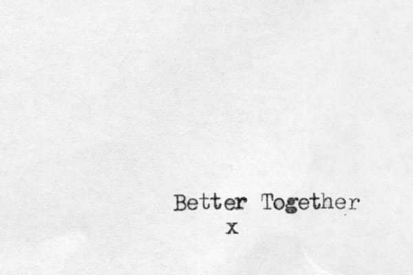 Better Together x