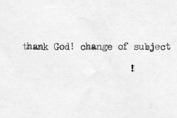 thank God! change of subject ! 