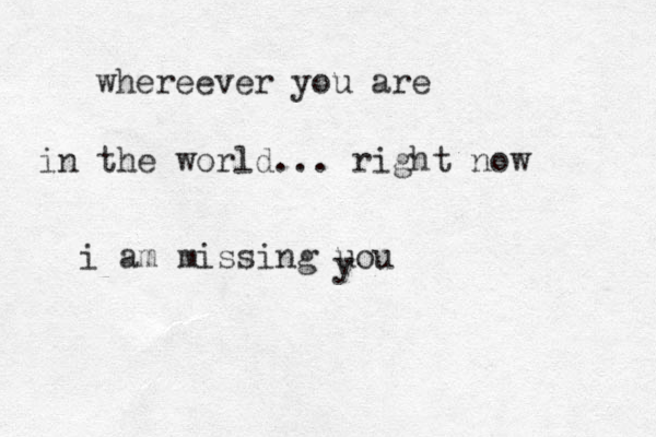 whereever you are in the world... right now i am missing uou y 