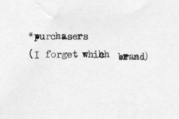 *purchasers (I forget whih ch brand) 