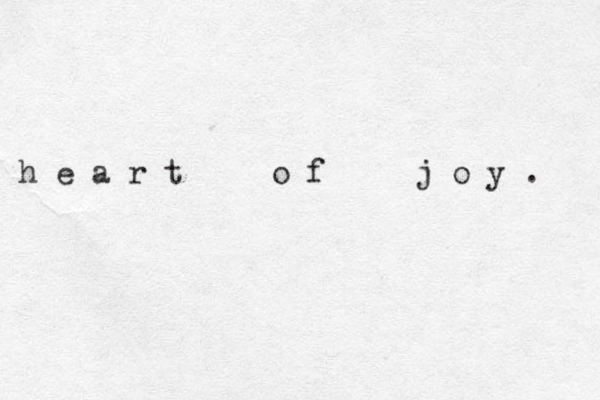 h e a r t o f j o y . 