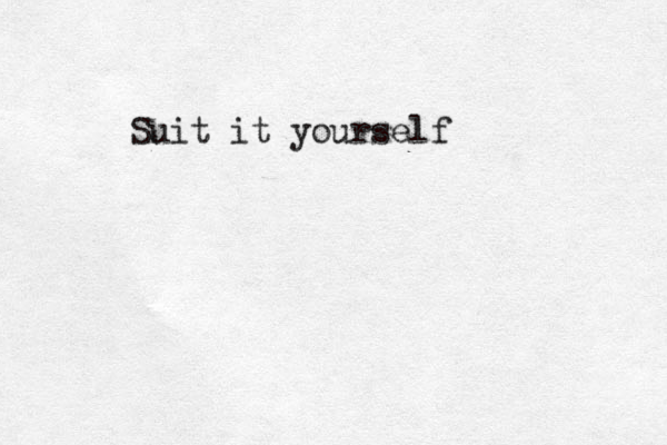 Suit it yourself