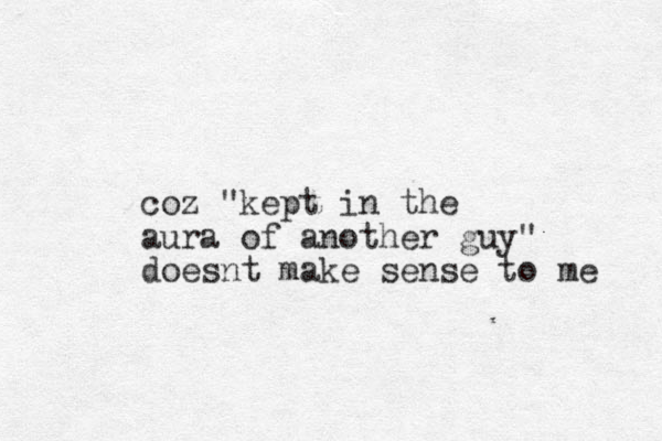 coz "kept in the aura of another guy" doesnt make sense to me 