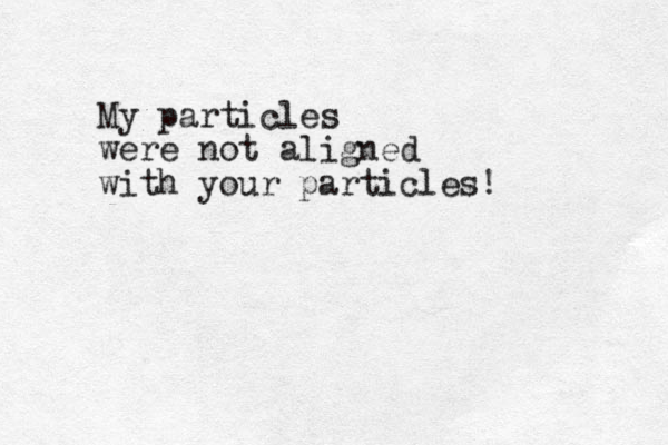 My particles were not aligned with your particles!