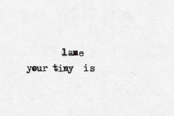 lame your tiny is