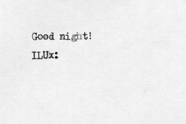 Good night! ILUx: