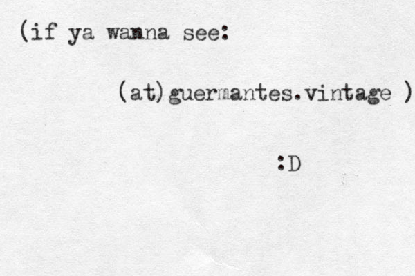 (if ya wanna see: (at)guermantes.vintage ) :D 