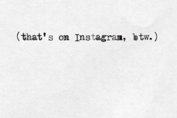 (that's on Instagram, btw.) 
