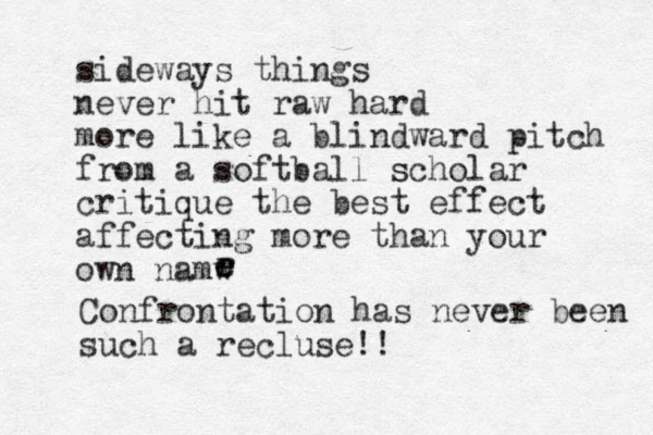sideways things never hit raw hard more like a blindward pitch from a softball s scholar critique the best effect affecting more than your own namw e r e Confrontation has never been such a recluse!!