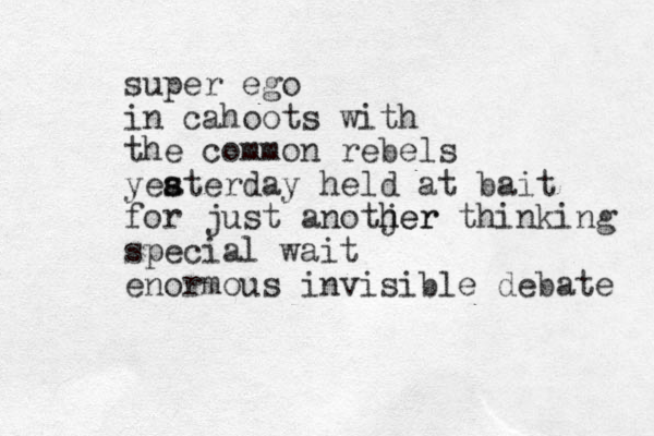 super ego in cahoots with the common rebels yea s sterday held at bait for just anotjer h her thinking special wait enormous invisible debate 