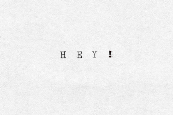 H E Y !