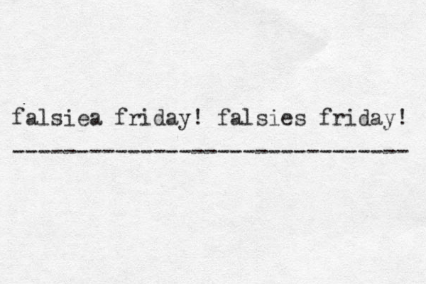 falsiea friday! falsies friday! ------------------------------- 