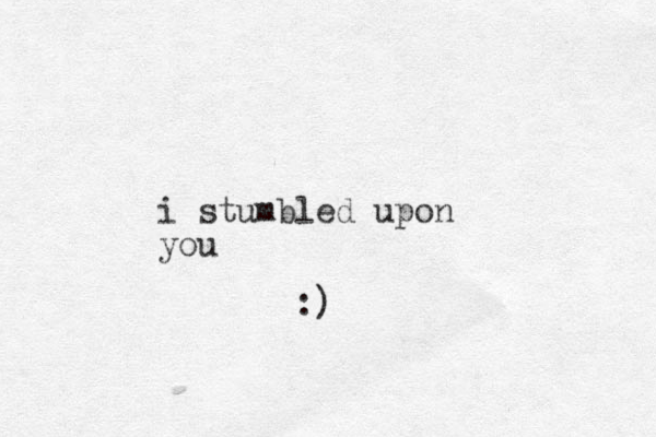 i stumbled upon you :) 