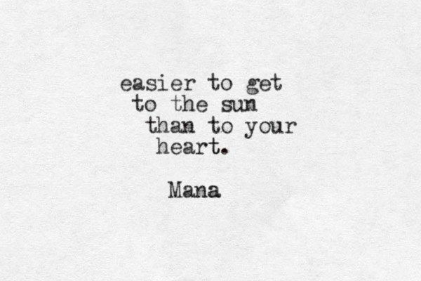 easier to get to the sun than to your heart t. Mana a 