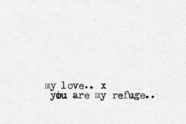 my love.. x yiu o you are my refuge.. 