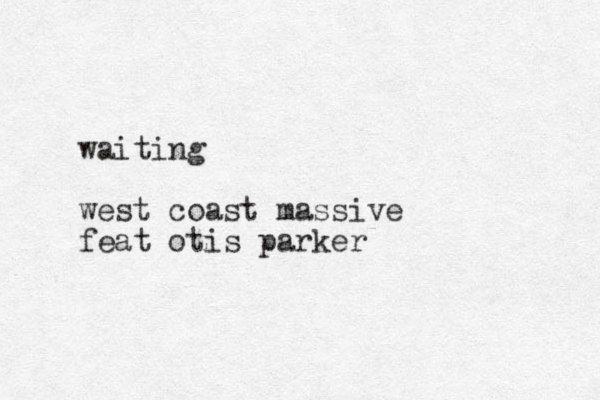 waiting west coast massive feat otis parker