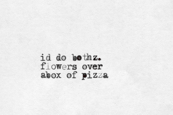 id do bothz .. flowers over abox of pizza