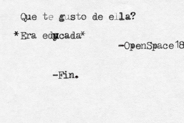 Que te gusto de ella? *Era edy u ucada* -Fin. -OpenSpace18 
