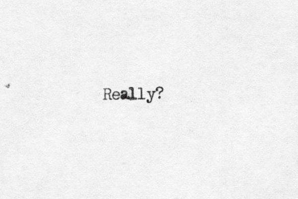 Really?