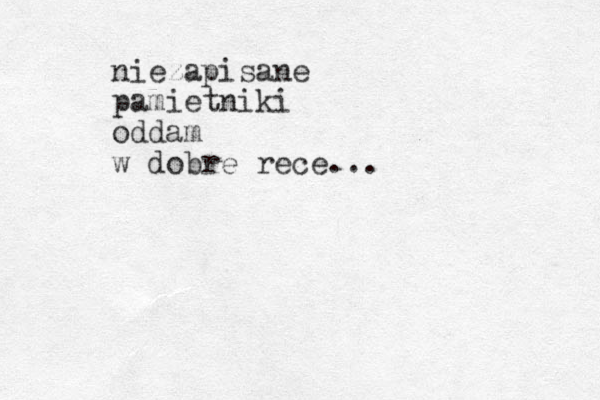 niezapisane pamietniki oddam w dobre rece...