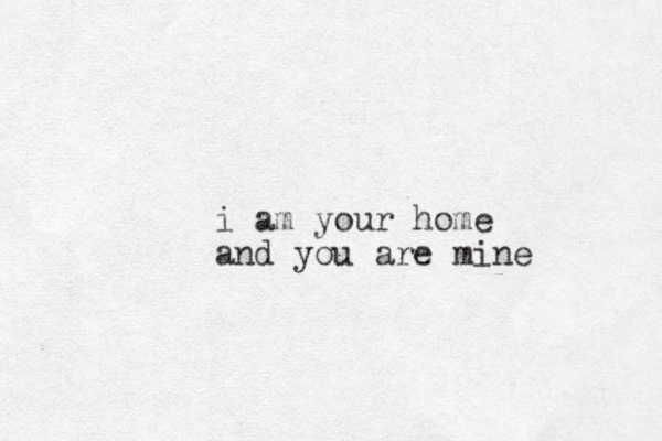 i am your home and you are mine 