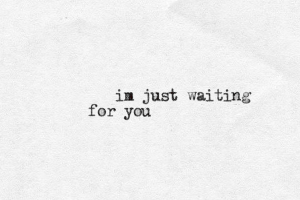im just waiting for you