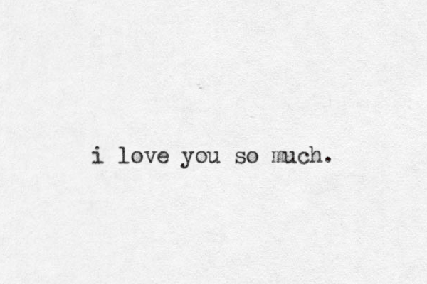 i love you so much.
