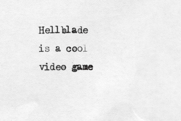 Hellblade is a cool video game
