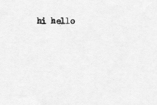 hi hello hi he o
