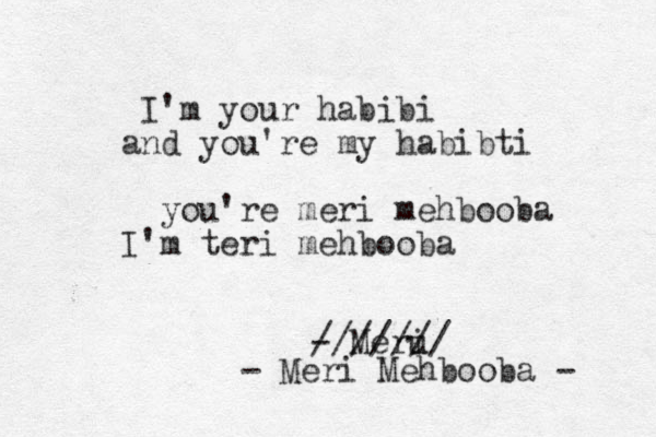 I'm your habibi and you're my habibti you're meri mehbooba I'm teri mehbooba - Meru i /////// - Meri Mehbooba - 