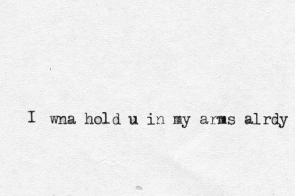 wna hold u in my arms alrdy I