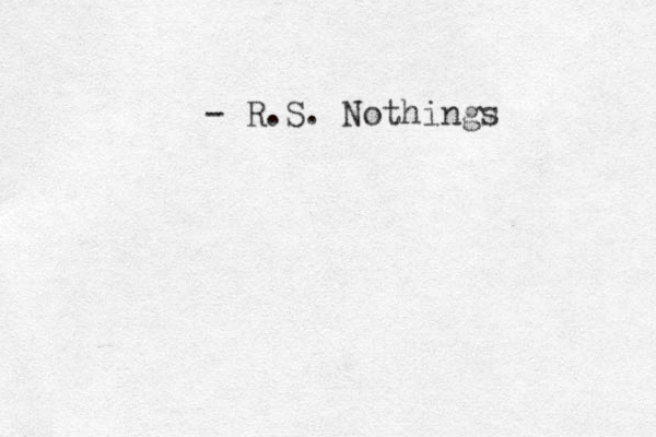 - R.S. Nothings