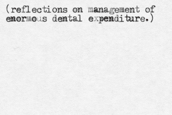 (reflections on management of enormous dental expenditure.) 