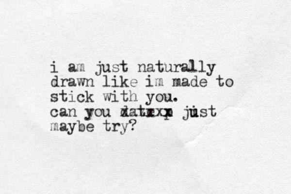 i am just naturally drawn like im made to stick with you. can you date p x xxxxxx jist u u u maybe try?