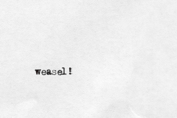 weasel!