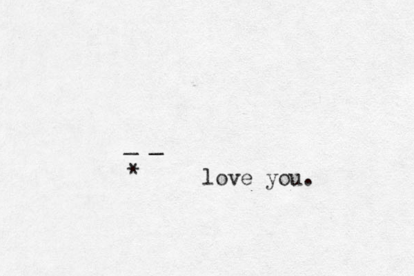 _ _ * love you. 