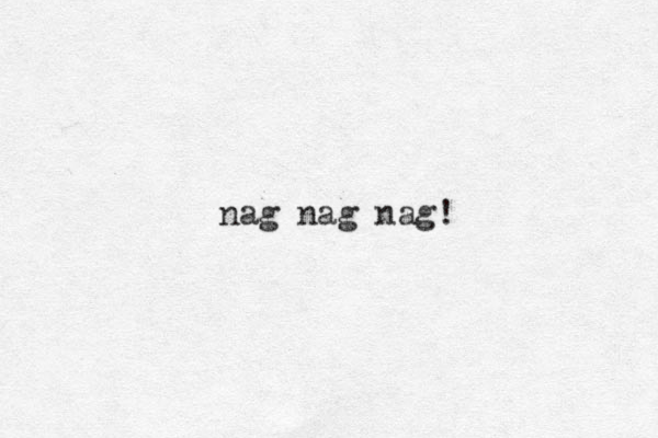 nag nag nag!
