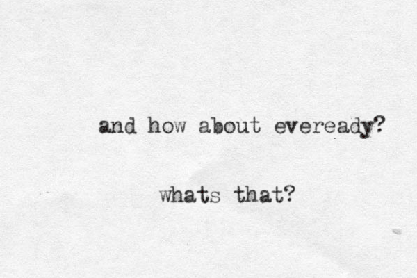 and how about eveready? whats that?