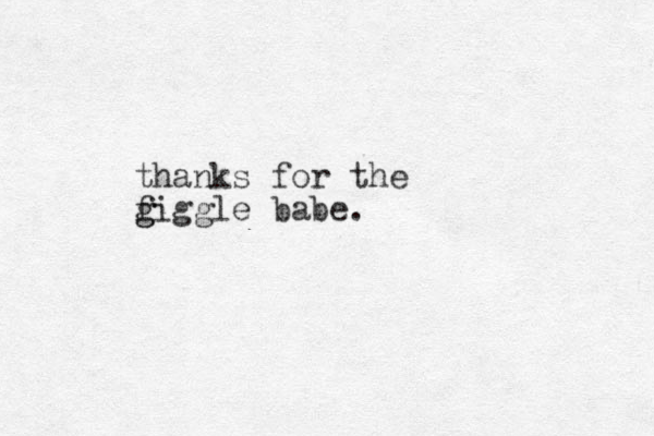 thanks for the figgle babe. g g