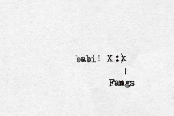 babi! X :) x | Fangs