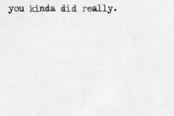 you kinda did really.