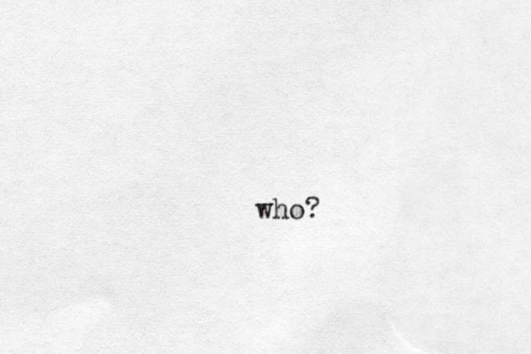 who?